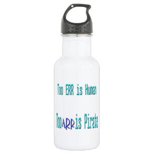 Too err is Human Too ARR is Pirate 532 Ml Water Bottle