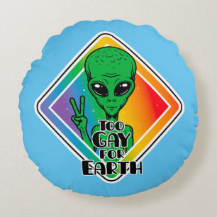 Too Gay For Earth Funny Alien UFO Round Cushion