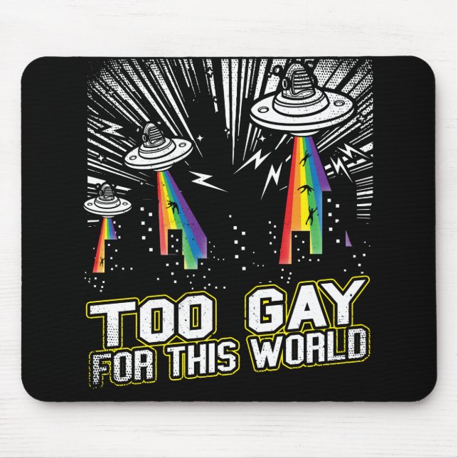 Too Gay For The World Mouse Pad (Front)