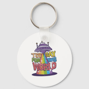 Too Gay For This world Funny LGBT Alines UFO  Key Ring