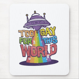 Too Gay For This world Funny LGBT Alines UFO Mouse Pad
