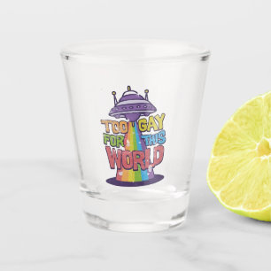 Too Gay For This world Funny LGBT Alines UFO  Shot Glass