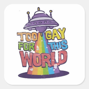 Too Gay For This world Funny LGBT Alines UFO Square Sticker