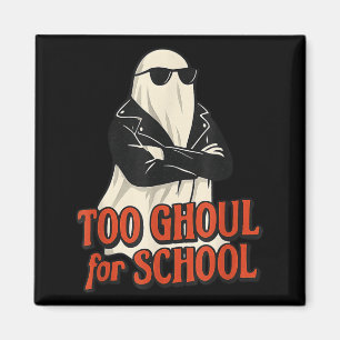 Too Ghoul For School Funny Halloween Spooky Boo Magnet