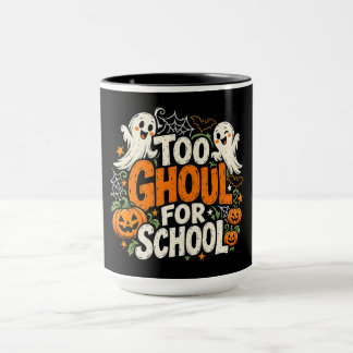 Too Ghoul for School Halloween Mug