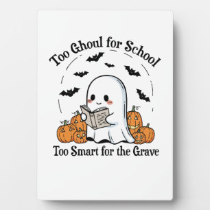 Too Ghoul for School Halloween Plaque