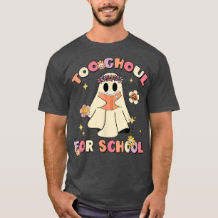 Too Ghoul For School Retro Halloween Teacher Trick T-Shirt