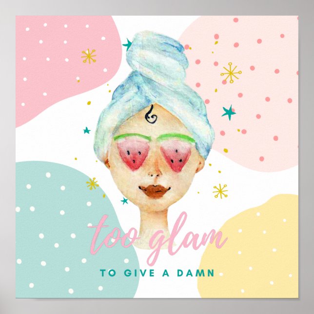 Too Glam To Give A Dam Funny Cute Beauty Meme Girl Poster (Front)