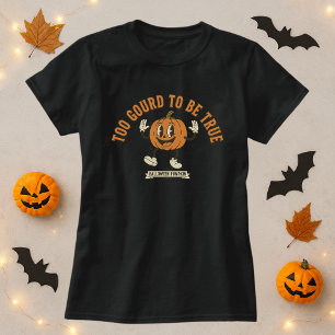 Too Gourd To Be True Cute Halloween Pumpkin  T-Shirt