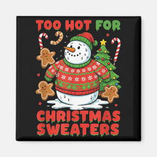 Too Hot For Christmas Sweaters Funny Snowman Tee Magnet