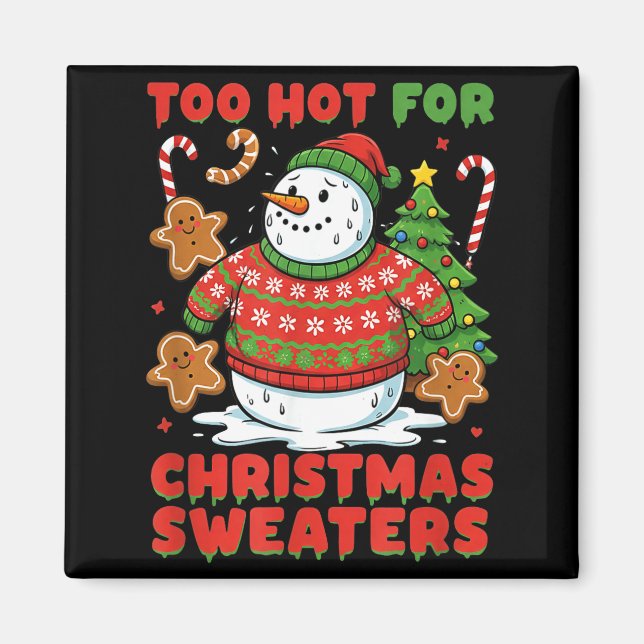 Too Hot For Christmas Sweaters Funny Snowman Tee  Magnet (Front)