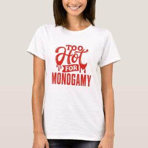 Too Hot for Monogamy Shirt, Polyamory Pride T-Shirt