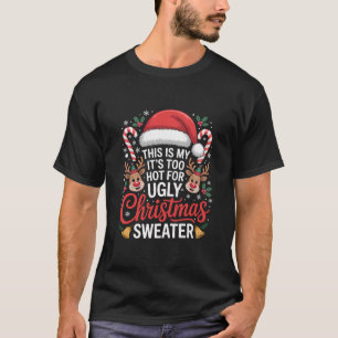 Too Hot For Ugly Christmas Sweater Funny Holiday W