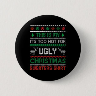 Too Hot For Ugly Christmas Sweater Funny Xmas Wome 6 Cm Round Badge