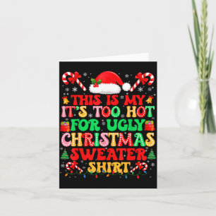 Too Hot For Ugly Christmas Sweater Shirts Xmas Men Card