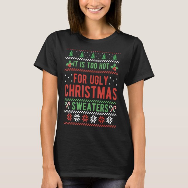Too Hot For Ugly Christmas Sweaters Funny Alternat (Front)