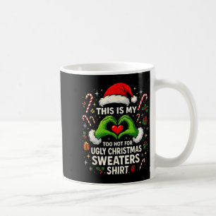 Too Hot For Ugly Christmas Sweaters Funny Holiday  Coffee Mug