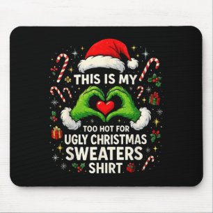 Too Hot For Ugly Christmas Sweaters Funny Holiday  Mouse Pad