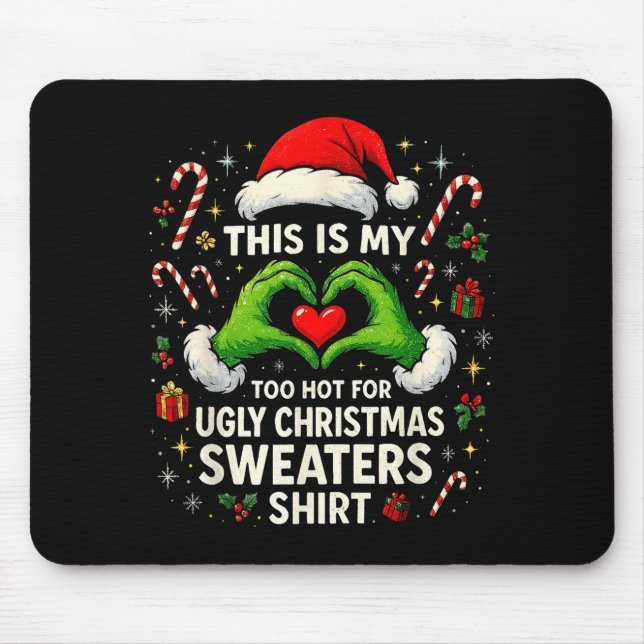 Too Hot For Ugly Christmas Sweaters Funny Holiday  Mouse Pad (Front)