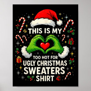 Too Hot For Ugly Christmas Sweaters Funny Holiday  Poster