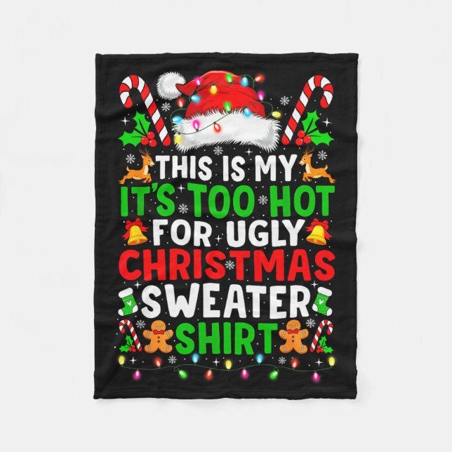 Too Hot For Ugly Christmas Sweaters Shirt Funny Xm Fleece Blanket (Front)