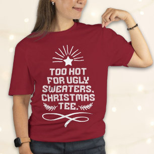 Too Hot For Ugly Sweaters, Christmas Tee Star