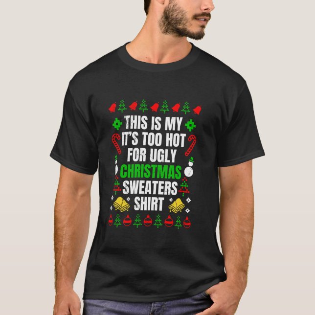 Too hot for uglys Christmas Ugly Christmas T-Shirt (Front)