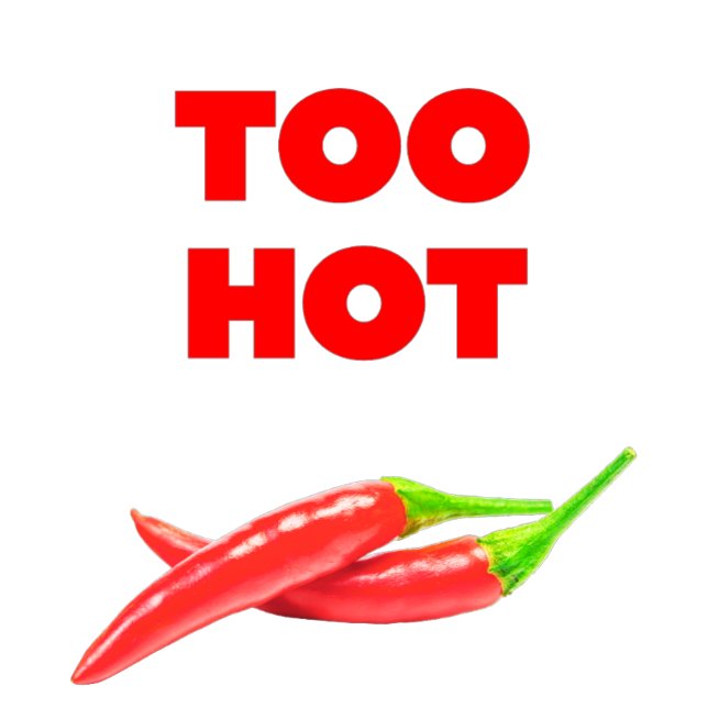 Too Hot T-Shirt (Creator Uploaded)