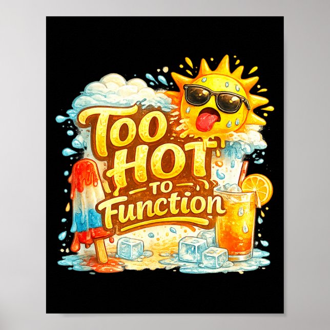 Too hot to function funny summer heat graphic  poster (Front)