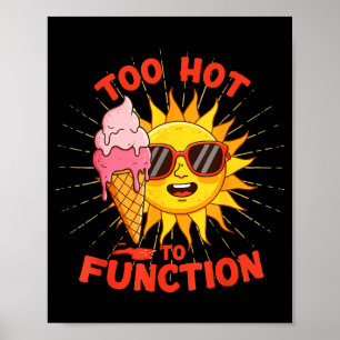 Too hot to function funny summer heatwave design  poster