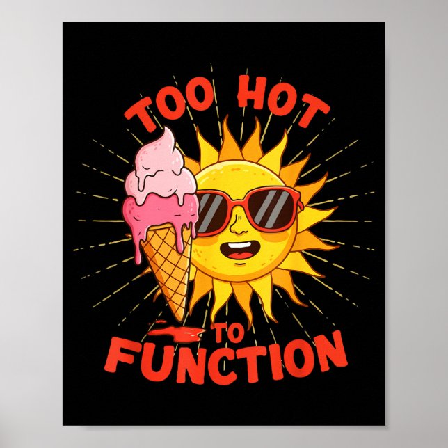 Too hot to function funny summer heatwave design  poster (Front)