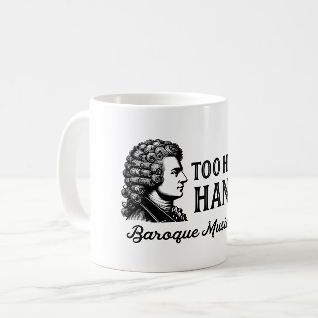 Too Hot to Handel - Baroque Music Lover Coffee Mug (Front Left)