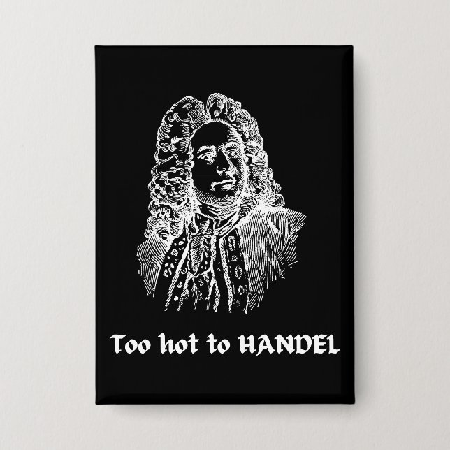 Too hot to HANDEL Funny Classical Music Composer (Front)
