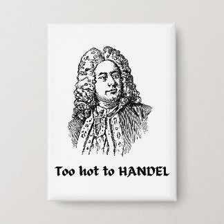 Too hot to HANDEL Funny Classical Music Composer