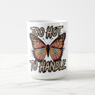 Too Hot to Handle Butterfly Design: Bold and Fiery Coffee Mug