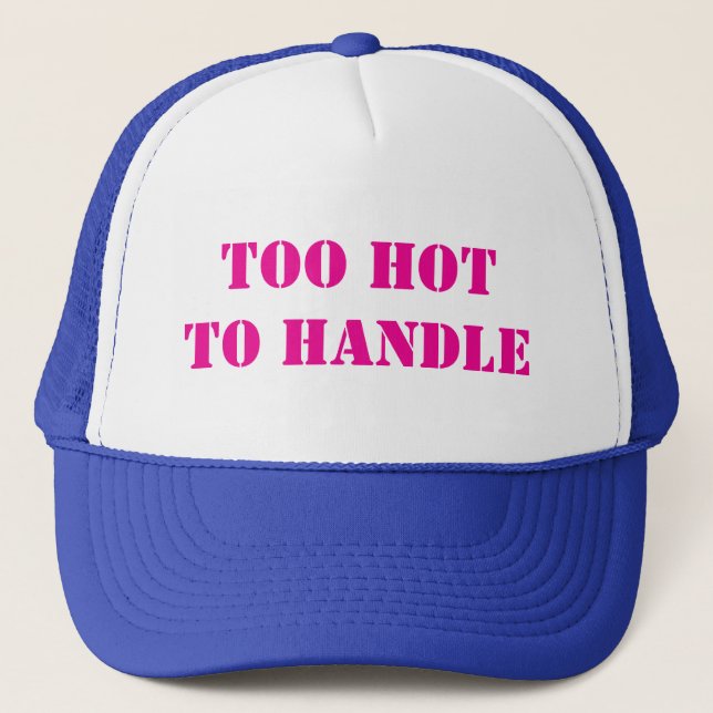Too Hot to Handle Trucker Hat (Front)