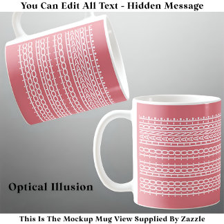 Too Hot Too Handle Hidden Message 136WP Quote Coffee Mug