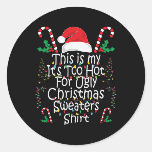 Too Hot Ugly Christmas S Fun Xmas Men Women Family Classic Round Sticker