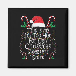Too Hot Ugly Christmas S Fun Xmas Men Women Family Magnet
