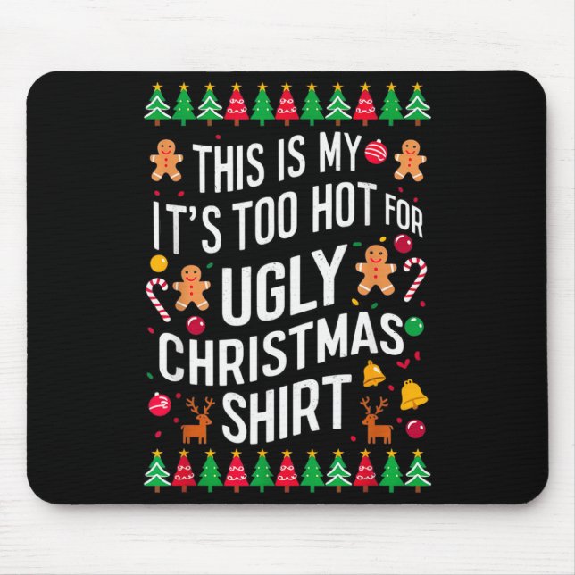 Too Hot Ugly Christmas Sweaters Funny Men Women Fa Mouse Pad (Front)