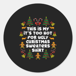 Too Hot Ugly Christmas Sweaters Funny Xmas Men Wom Classic Round Sticker