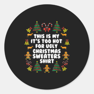 Too Hot Ugly Christmas Sweaters Funny Xmas Men Wom Classic Round Sticker