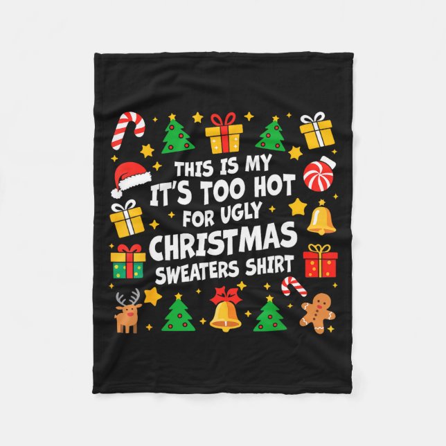 Too Hot Ugly Christmas Sweaters Funny Xmas Men Wom Fleece Blanket (Front)