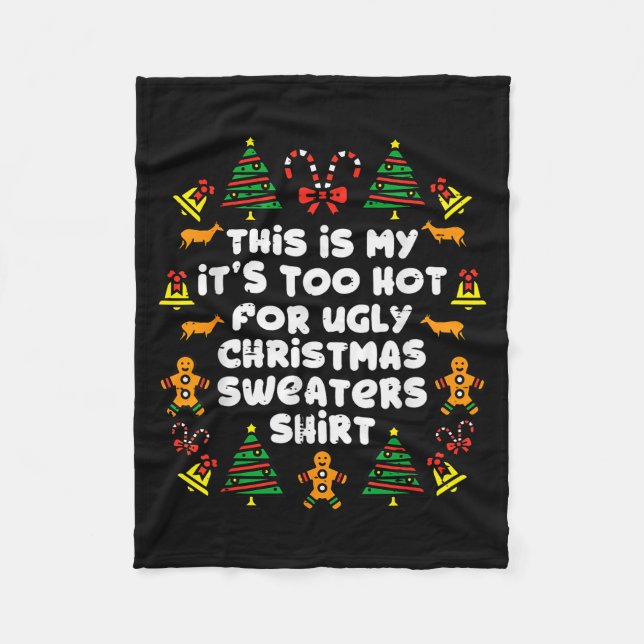 Too Hot Ugly Christmas Sweaters Funny Xmas Men Wom Fleece Blanket (Front)