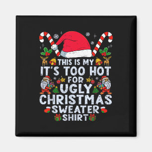 Too Hot Ugly Christmas Sweaters Funny Xmas Men Wom Magnet