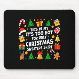 Too Hot Ugly Christmas Sweaters Funny Xmas Men Wom Mouse Pad