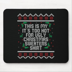 Too Hot Ugly Christmas Sweaters Funny Xmas Men Wom Mouse Pad