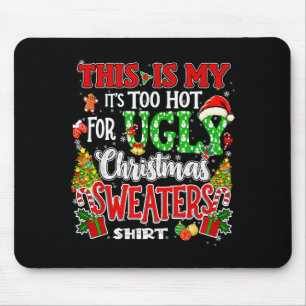 Too Hot Ugly Christmas Sweaters Funny Xmas Men Wom Mouse Pad