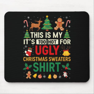Too Hot Ugly Christmas Sweaters Funny Xmas Men Wom Mouse Pad