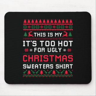 Too Hot Ugly Christmas Sweaters Funny Xmas Men Wom Mouse Pad